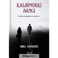 Kalbimdeki Sancı - Sibel Karagöz