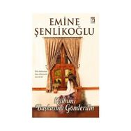 Kalbimi Başkasına Gönderdin - Emine Şenlikoğlu