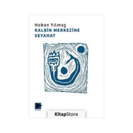 Kalbin Merkezine Seyahat - Hakan Yılmaz