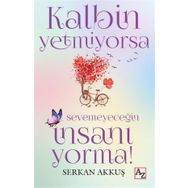 Kalbin Yetmiyorsa Sevemeyeceğin İnsanı Yorma! Az Kitap