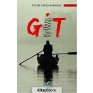 Kalbini Bırak Da Git - Selim Savaş Karakaş