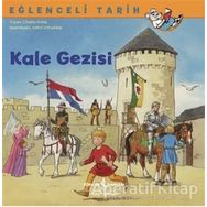 Kale Gezisi - Eğlenceli Tarih - Christa Holtei - İş Bankası Kültür Yayınları