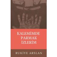 Kalemimde Parmak İzlerim - Rukiye Arslan