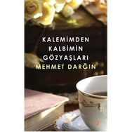 Kalemimden Kalbimin Gözyaşları - Mehmet Darğın