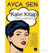 KALIN KITAP (İNCE YAZILAR) - AYÇA ŞEN