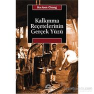 KALKINMA REÇETELERININ GERÇEK YÜZÜ - HA-JOON CHANG