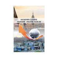 Kalkınma Üzerine Ekonomi - Politik Yazılar - Yunus Emre Özer Halil İbrahim Aydın