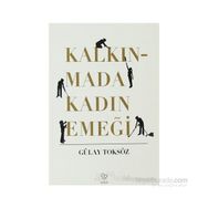 KALKINMADA KADIN EMEĞİ - GÜLAY TOKSÖZ