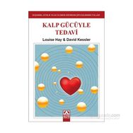 Kalp Gücüyle Tedavi - David Kessler Louisa L. Hay
