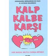 KALP KALBE KARŞI HER MASAL MUTLU SONLA BITMEZ - ANNAMARIA BERNARDINI DE PACE, LUCIANA BALDRIGHI
