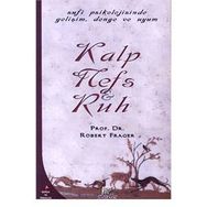 KALP, NEFS VE RUH TEKAMÜL, DENGE VE UYUMUN SÜFİCE PSIKOLOJISI - ROBERT FRAGER