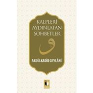 Kalpleri Aydınlatan Sohbetler - Gavs-ı Azam Seyyid Abdülkadir Geylani