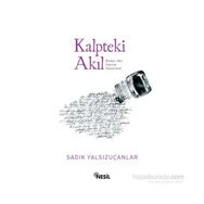 Kalpteki Akıl - Sadık Yalsızuçanlar