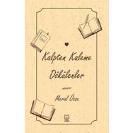 Kalpten Kaleme Dökülenler - Meral Özsu