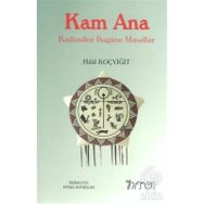 Kam Ana - Kadimden Bugüne Masallar - Hilal Koçyiğit