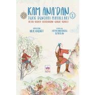 Kam Ana'dan Türk Dünyası Masalları -1 - Hilal Koçyiğit