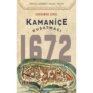 Kamaniçe Kuşatması 1672 - Kahraman Şakul
