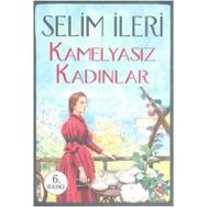 KAMELYASIZ KADINLAR - SELIM İLERİ