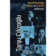 Kamil Kırıkoğlu İnönü ve Ecevit’i Anlatıyor - Tanju Cılızoğlu