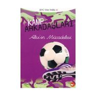 KAMP ARKADAŞLARI - 4 ALEX'IN MÜCADELESİ - MELISSA J. MORGAN