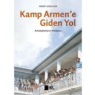 Kamp Armene Giden Yol Artakalanların Hikayesi Hrant Dink Vakfı Yayınları