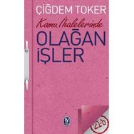 Kamu İhalelerinde Olağan İşler - Çiğdem Toker