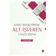 KAMU İŞYERLERINDE ALT İŞVEREN UYGULAMASI - YUSUF GÜLEŞÇI
