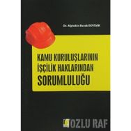 Kamu Kuruluşlarının İşçilik Haklarından Sorumluluğu - Alptekin Burak Boydak