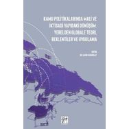 Kamu Politikalarında Mali ve İktisadi Yapıdaki Dönüşüm: Yerelden Globale Teori, Beklentiler ve Uygulama - Şahin Karabulut