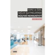 Kamu ve Özel Sağlık İşletmelerinde Müşteri Memnuniyeti Ferdi Bişkin