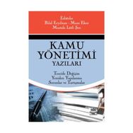 KAMU YÖNETİMİ YAZILARI TEORIDE DEĞİŞİM, YENIDEN YAPILANMA, SORUNLAR VE TARTIŞMALAR - MUSA EKEN;BILAL ERYILMAZ;MUSTAFA LÜTFİ ŞEN