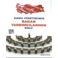 KAMU YÖNETİMİNDE BAKAN YARDIMCILARININ ROLÜ - KILIÇ KAYA