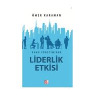 Kamu Yönetiminde Liderlik Etkisi - Ömer Karaman