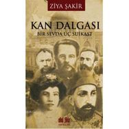 KAN DALGASI BIR SEVDA ÜÇ SUIKAST - ZIYA ŞAKİR