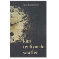 Kan Terliyordu Saatler - Tuna Kahraman