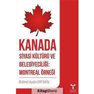 Kanada Siyasi Kültürü ve Belediyeciliği: Montreal Örneği - Bülend Aydın Ertekin