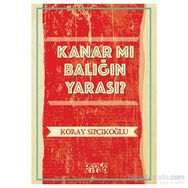 Kanar mı Balığın Yarası? - Koray Sıpçıkoğlu