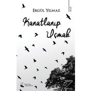 Kanatlanıp Uçmak - Ergül Yılmaz