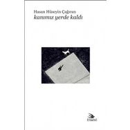 Kanımız Yerde Kaldı - Hasan Hüseyin Çağıran