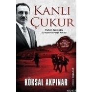 KANLI ÇUKUR MUHSIN YAZICIOĞLU SUIKASTININ PERDE ARKASI - KÖKSAL AKPINAR