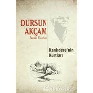 KANLIDERE'NİN KURTLARI - DURSUN AKÇAM