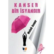 Kanser Bir İsyandır - Melek Demir