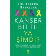 Kanser Bitti! Ya Şimdi? Tedavi Sonrası İlk Adımlar ve Dikkat Etmeniz Gerekenler - Tayfun Hancılar