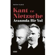 Kant ve Nietzsche Arasında Bir Yol Çizgi Kitabevi Yayınları