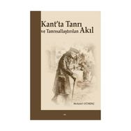Kant’ta Tanrı ve Tanrısallaştırılan Akıl - Mehmet Günenç Mehmet Güleç
