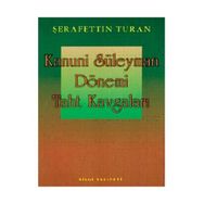 KANUNI SULTAN SÜLEYMAN DÖNEMİ TAHT KAVGALARI - ŞERAFETTİN TURAN