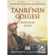 Kanuni Sultan Süleyman - Tanrı'nın Gölgesi - Rodos'un Fethi - Anthony A. Goodman