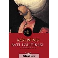 KANUNI´NIN BATI POLİTİKASI - MUHITTIN KAPANŞAHİN
