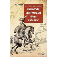 Kanuni’nin Sigetvar’daki Türbe Kasabası - Pal Foodor