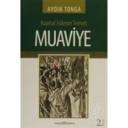 KAPITAL İSLAMIN TEMELI MUAVIYE - AYDIN TONGA